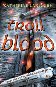 Title: Troll Blood, Author: Katherine Langrish
