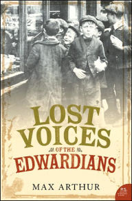 Title: Lost Voices of the Edwardians, Author: Max Arthur