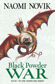 Title: Black Powder War (Temeraire Series #3), Author: Naomi Novik