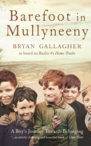 Title: Barefoot in Mullyneeny: A Boy's Journey Towards Belonging, Author: Bryan Gallagher