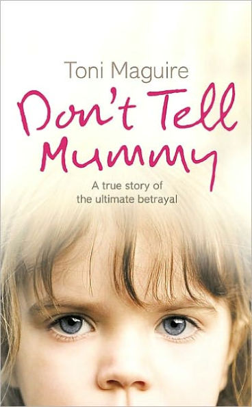 Don't Tell Mummy: A True Story of the Ultimate Betrayal