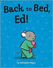 Title: Back to Bed, Ed!, Author: Sebastien Braun