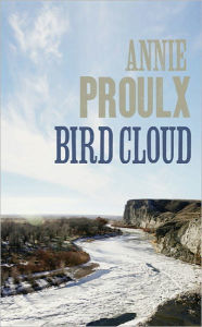 Title: Bird Cloud, Author: Annie Proulx