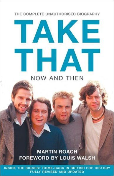 Take That - Now and Then: Inside the Biggest Comeback British Pop History