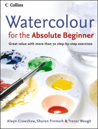 Title: Watercolour for the Absolute Beginner, Author: Alwyn Crawshaw