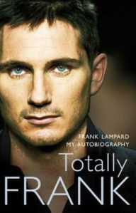 Totally Frank: The Autobiography of Frank Lampard