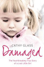 Damaged: The Heartbreaking True Story of a Forgotten Child