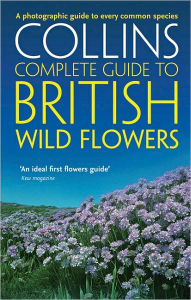 Title: British Wild Flowers: A Photographic Guide to Every Common Species, Author: Paul Sterry