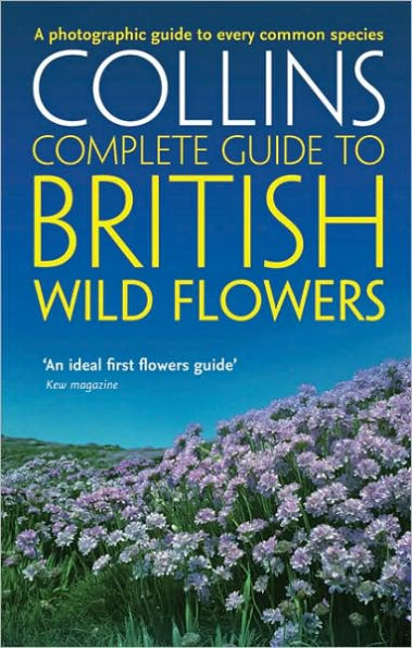 British Wild Flowers: A Photographic Guide to Every Common Species