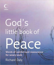 Title: God's Little Book of Peace: Words of Comfort and Reassurance for Weary Souls, Author: Richard Daly