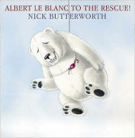 Title: Albert Le Blanc to the Rescue, Author: Nick Butterworth