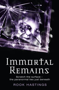 Title: Immortal Remains, Author: Rook Hastings