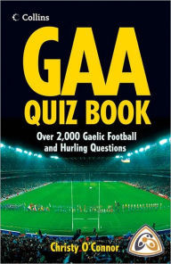 Title: GAA Quiz Book: Over 2,000 Gaelic Football and Hurling Questions, Author: Christy O'Connor