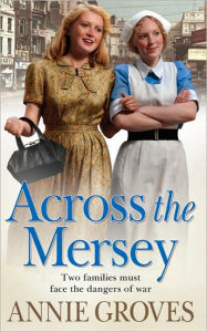 Title: Across the Mersey, Author: Annie Groves