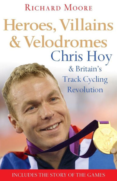 Heroes, Villains and Velodromes: Chris Hoy and Britain's Track Cycling Revolution