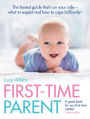 First-Time Parent: The Honest Guide to Coping Brilliantly and Staying Sane in Your Baby's First Year