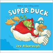 Title: Super Duck, Author: Jez Alborough