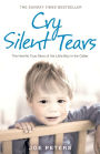 Cry Silent Tears: The heartbreaking survival story of a small mute boy who overcame unbearable suffering and found his voice again