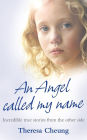Angel Called My Name: Incredible True Stories from the Other Side
