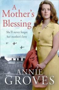 Title: A Mother's Blessing, Author: Annie Groves