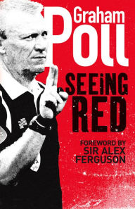 Title: Seeing Red, Author: Graham Poll