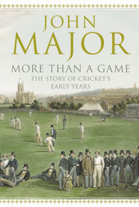 More Than A Game The Story Of Cricket S Early Years By John Major Nook Book Ebook Barnes Noble