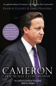 Title: Cameron: Practically a Conservative, Author: Francis Elliott