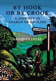 Title: By Hook Or By Crook: A Journey in Search of English, Author: David Crystal