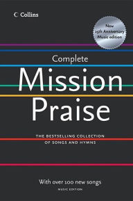 Title: Complete Mission Praise: New 25th Anniversary Music Edition, Author: Peter Horrobin