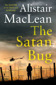 Title: The Satan Bug, Author: Alistair MacLean