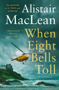 Title: When Eight Bells Toll, Author: Alistair MacLean