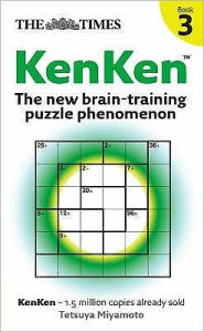 Title: The Times KenKen Book 3: The new brain-training puzzle phenomenon, Author: Tetsuya Miyamoto