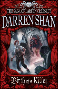 Title: Birth of a Killer (The Saga of Larten Crepsley #1), Author: Darren Shan