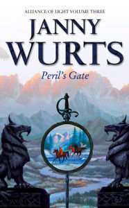 Title: Peril's Gate: Third Book of The Alliance of Light (The Wars of Light and Shadow, Book 6), Author: Janny Wurts