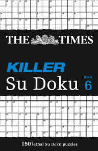 Title: The Times Killer Su Doku 6: 150 challenging puzzles from The Times (The Times Su Doku), Author: The Times Mind Games