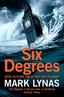 Title: Six Degrees: Our Future on a Hotter Planet, Author: Mark Lynas