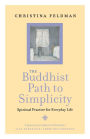 The Buddhist Path to Simplicity: Spiritual Practice in Everyday Life