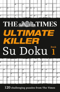Title: The Times Ultimate Killer Su Doku: 120 challenging puzzles from The Times (The Times Su Doku), Author: The Times Mind Games