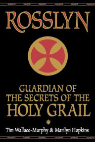 Title: Rosslyn: Guardian of the Secrets of the Holy Grail, Author: Tim Wallace-Murphy