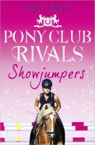 Title: Showjumpers (Pony Club Rivals Series #2), Author: Stacy Gregg