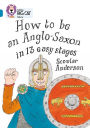 How to be an Anglo Saxon in 13 Easy Stages