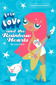 Title: Lola Love and the Rainbow Hearts (Lola Love Series), Author: Lisa Clark