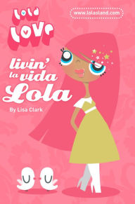 Title: Livin' la Vida Lola (Lola Love Series), Author: Lisa Clark