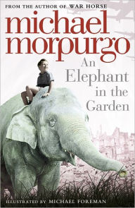 Title: An Elephant in the Garden, Author: Michael Morpurgo