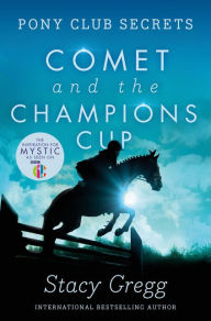 Title: Comet and the Champion's Cup (Pony Club Secrets, Book 5), Author: Stacy Gregg