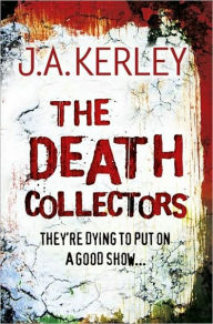 Title: The Death Collectors, Author: J A Kerley