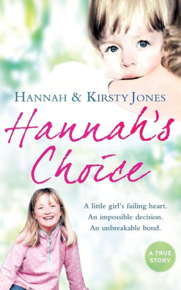 Hannah's Choice: A daughter's love for life. the mother who let her make hardest decision of all.