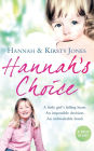 Hannah's Choice: A daughter's love for life. The mother who let her make the hardest decision of all.