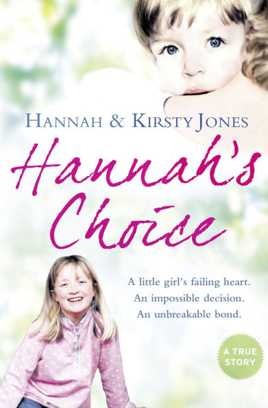 Hannah's Choice: A daughter's love for life. the mother who let her make hardest decision of all.