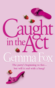 Title: Caught in the Act, Author: Gemma Fox